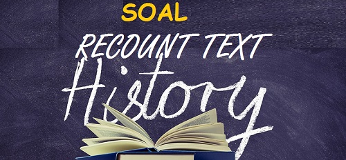 27 Contoh Soal Recount Text Peristiwa Sejarah Dan Jawaban English Admin